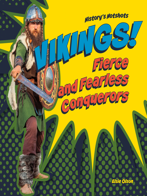 Title details for Vikings! Fierce and Fearless Conquerors by Elsie Olson - Available